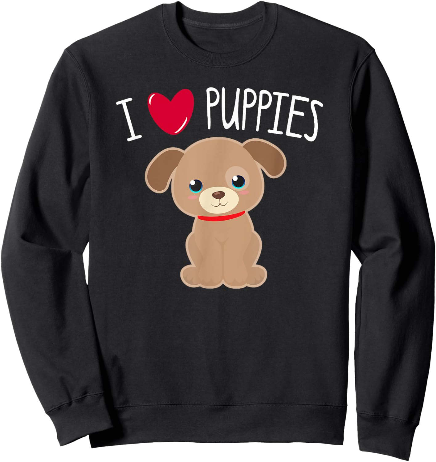 I LOVE PUPPIES Heart Cute Kawaii Puppy Dog Pet Owner Mom Kid Sweatshirt - Sweatshirt | Black