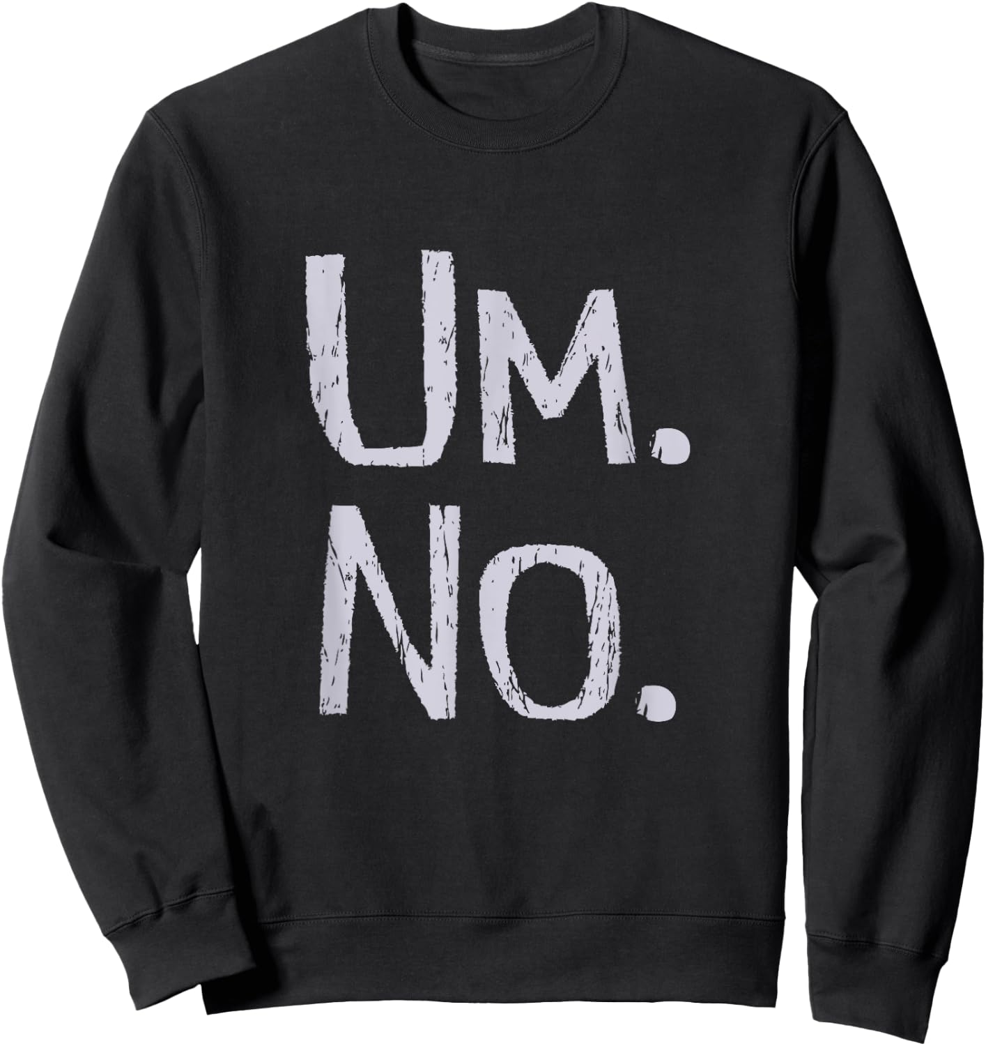 TICKLE STATE OF MIND SERIES Um No Funny Sweatshirt - Sweatshirt | Black