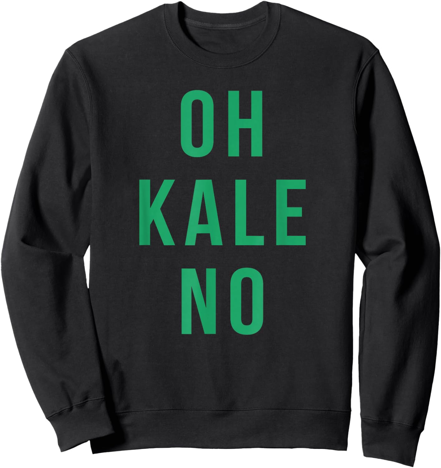 Oh Kale No Sweatshirt - Sweatshirt | Black
