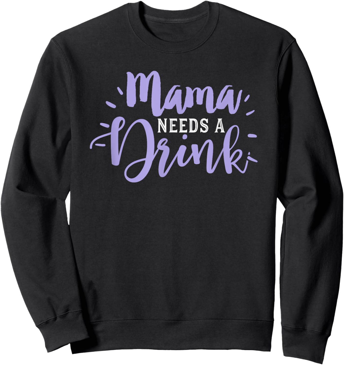 Mom Drinking Shirt Funny Beer Drink Wine Mama Needs Party Sweatshirt - Sweatshirt | Black
