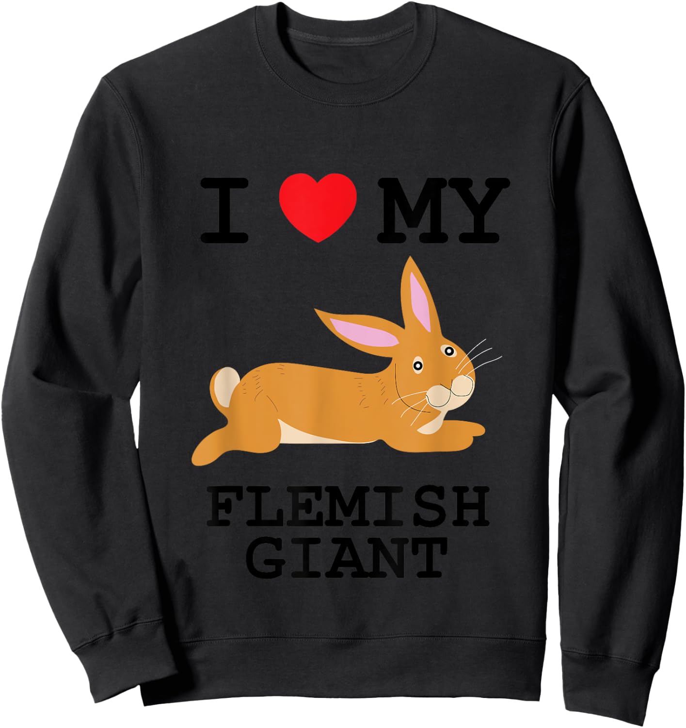 I Love My Flemish Giant Sweatshirt - Sweatshirt | Black
