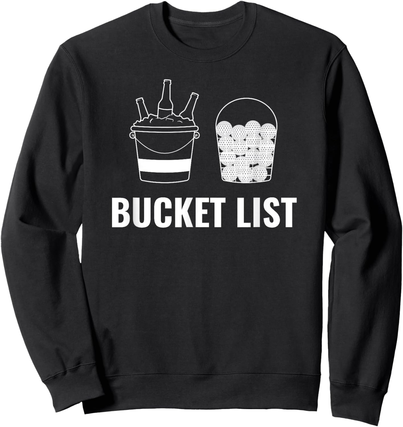 Play Golf Drink Beer Bucket List Funny Design Sweatshirt - Sweatshirt | Black
