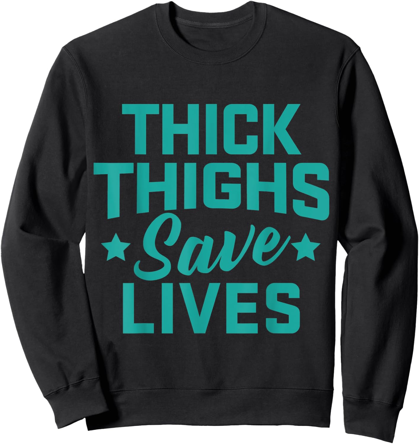 Thick Thighs Save Lives Fitness Workout Sweatshirt - Sweatshirt | Black