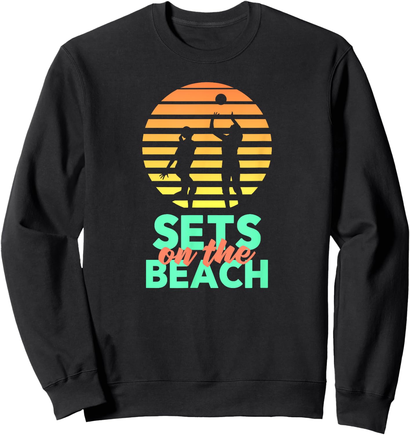 Sets On The Beach | Funny Volleyball Team Shirt Sweatshirt - Sweatshirt | Black