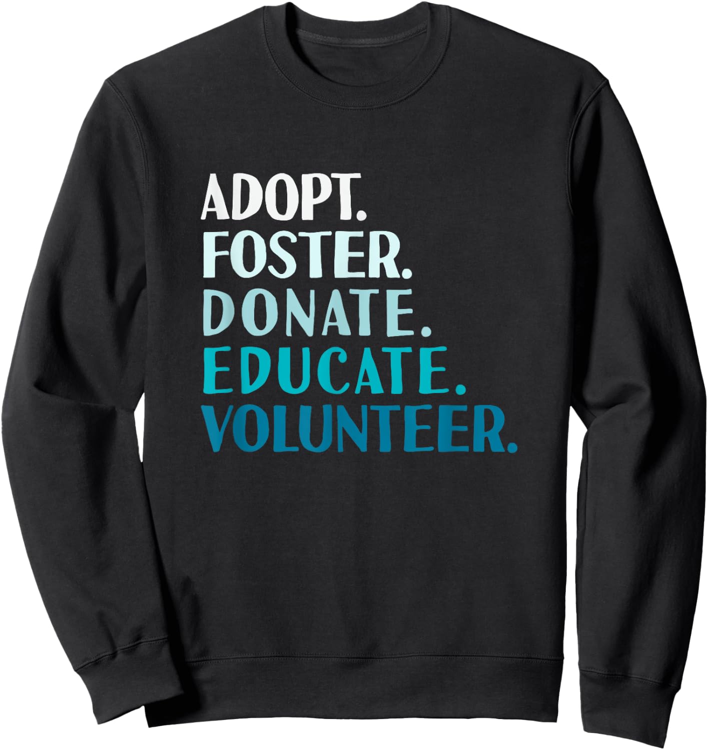 Foster Educate Adopt a Dog - Rescue and Shelter Sweatshirt - Sweatshirt | Black