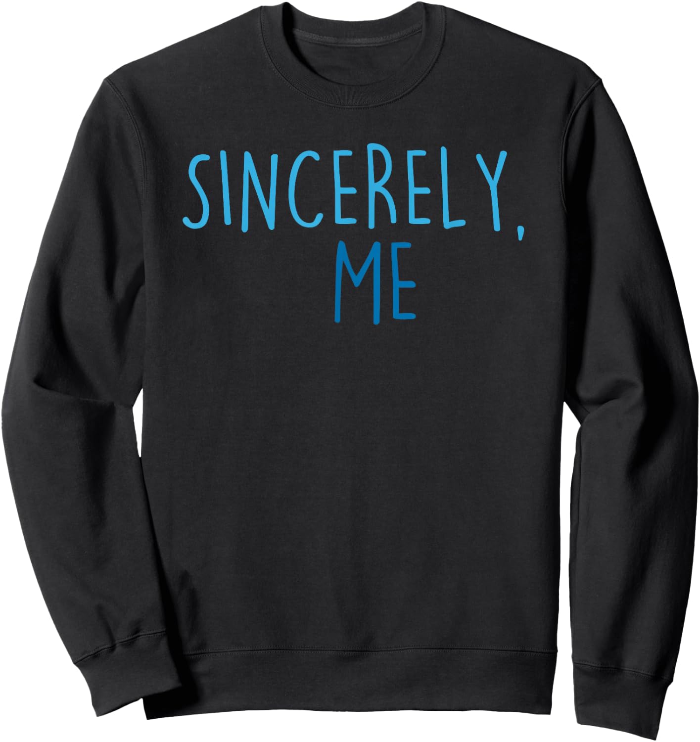 Sincerely, Me Sweatshirt - Sweatshirt | Black