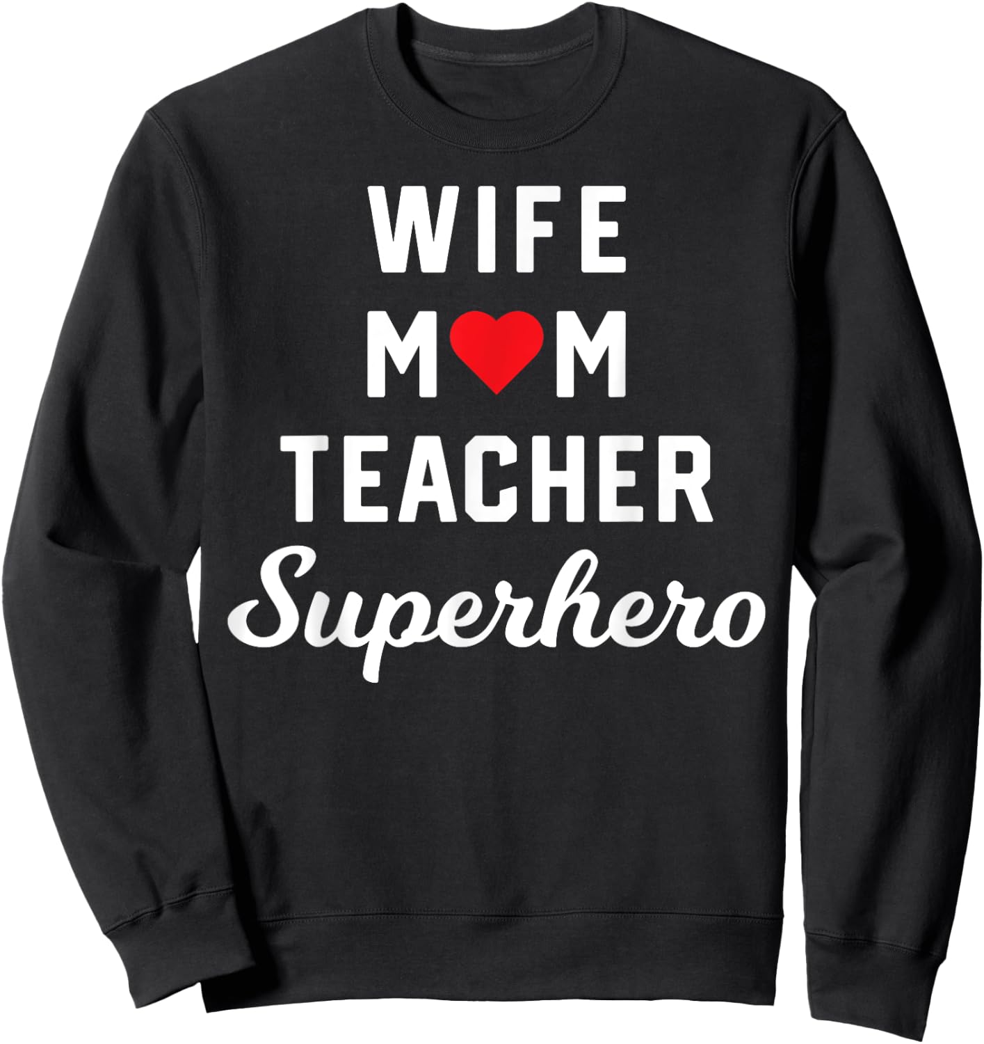 Wife Mom Teacher Superhero Mother's Day Teacher Appreciation Women Sweatshirt - Sweatshirt | Black