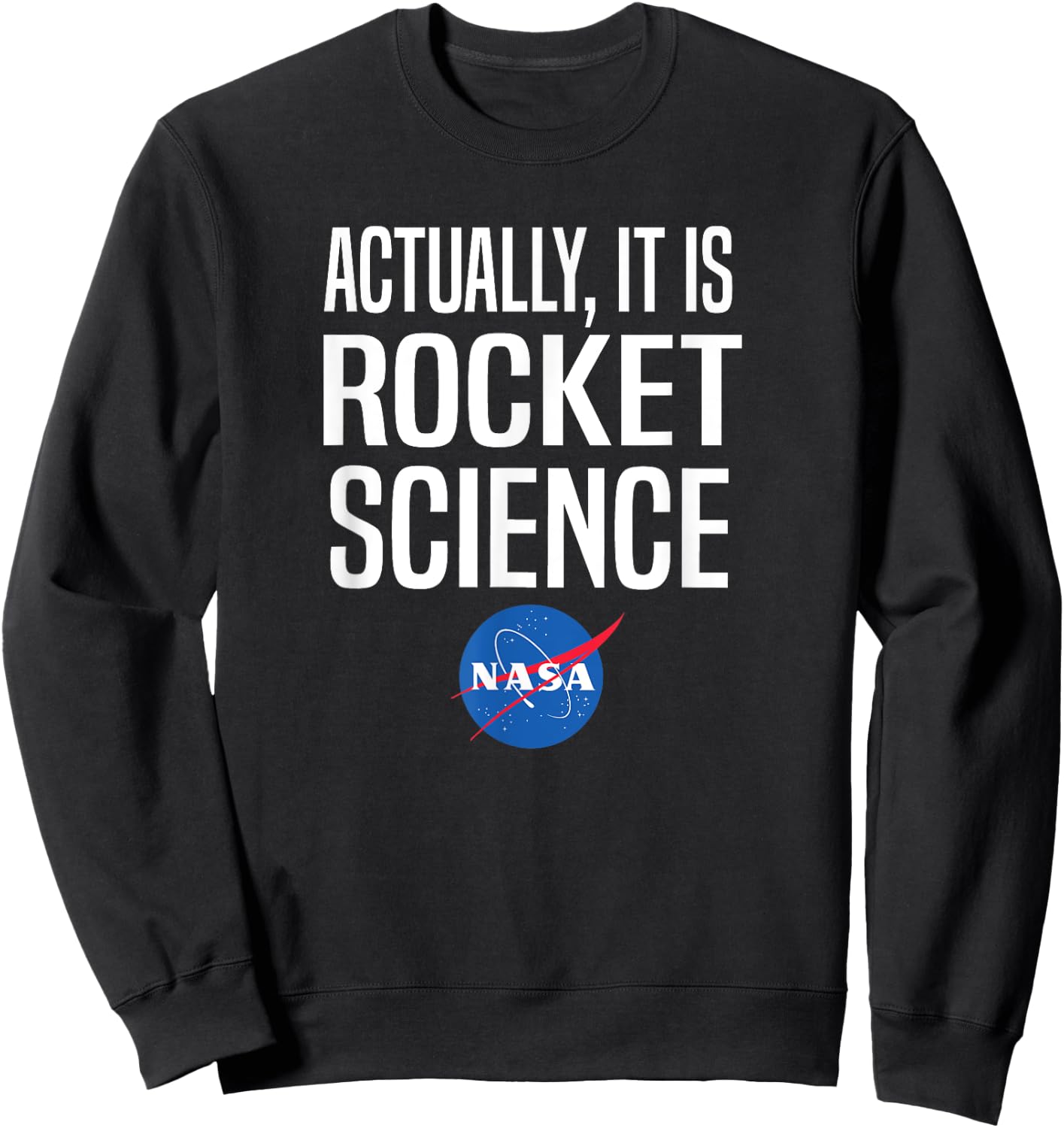 Actually It Is Rocket Science Graphic - NASA Shirt Sweatshirt - Sweatshirt | Black