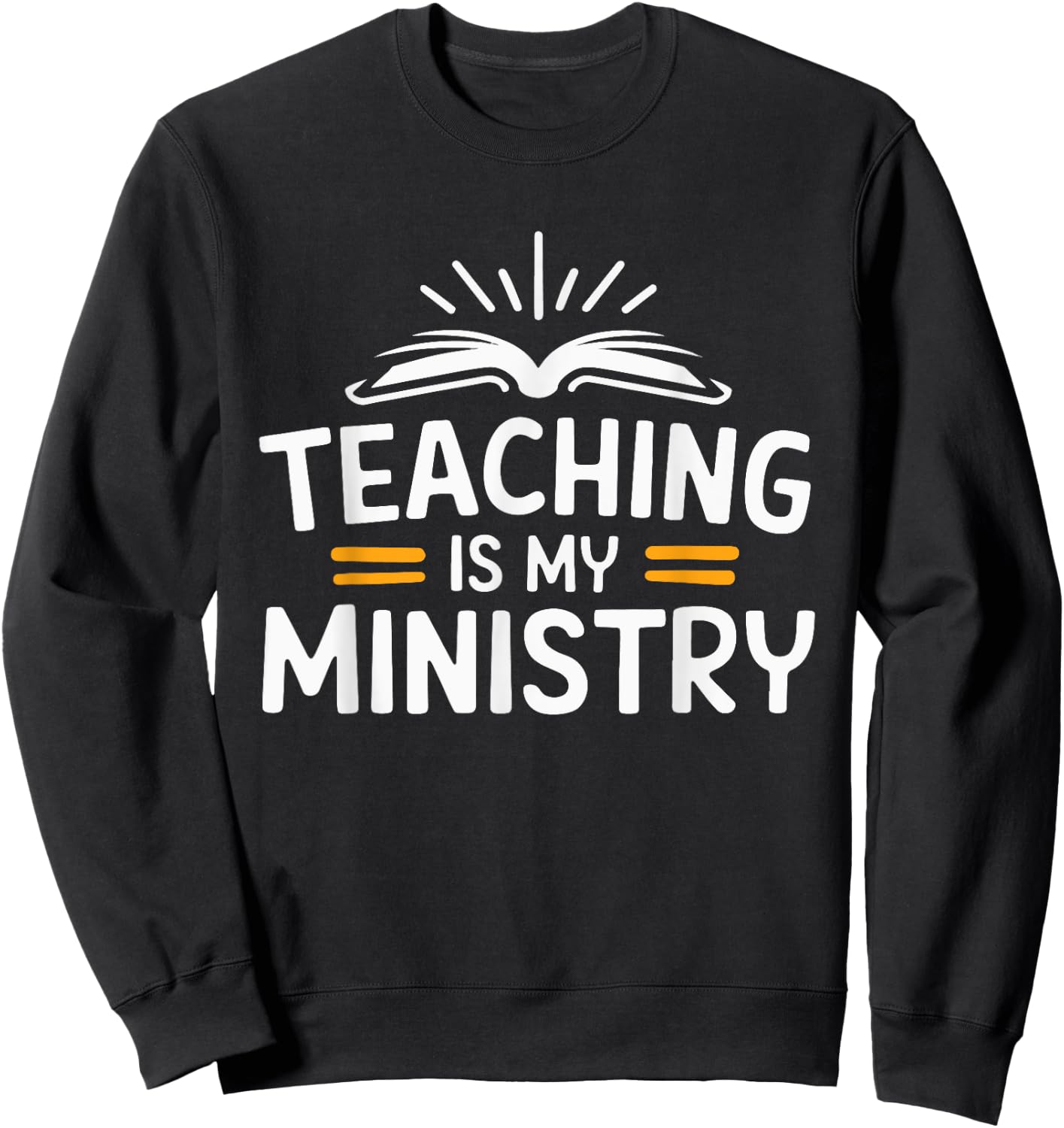 Teaching Is My Ministry Sweatshirt - Sweatshirt | Black