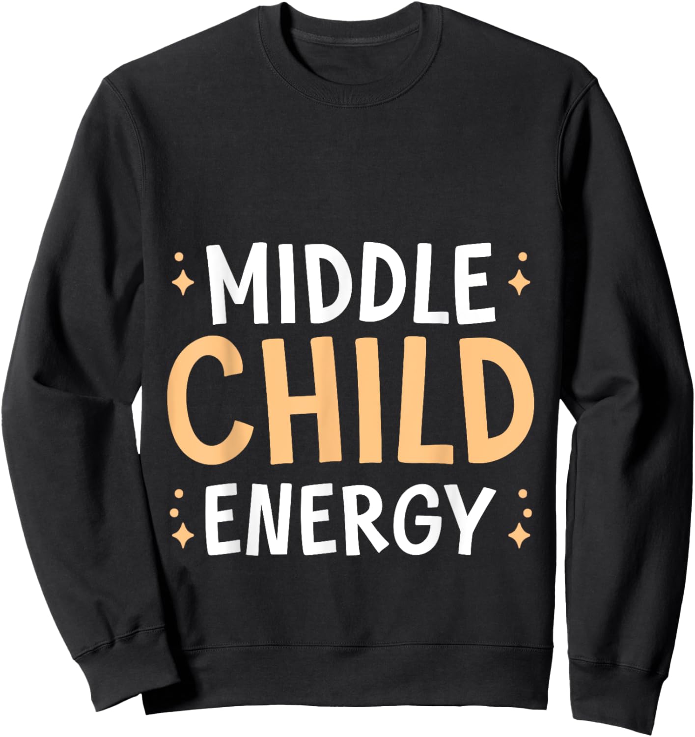Middle Child Energy Relatable Sibling Life Sweatshirt - Sweatshirt | Black