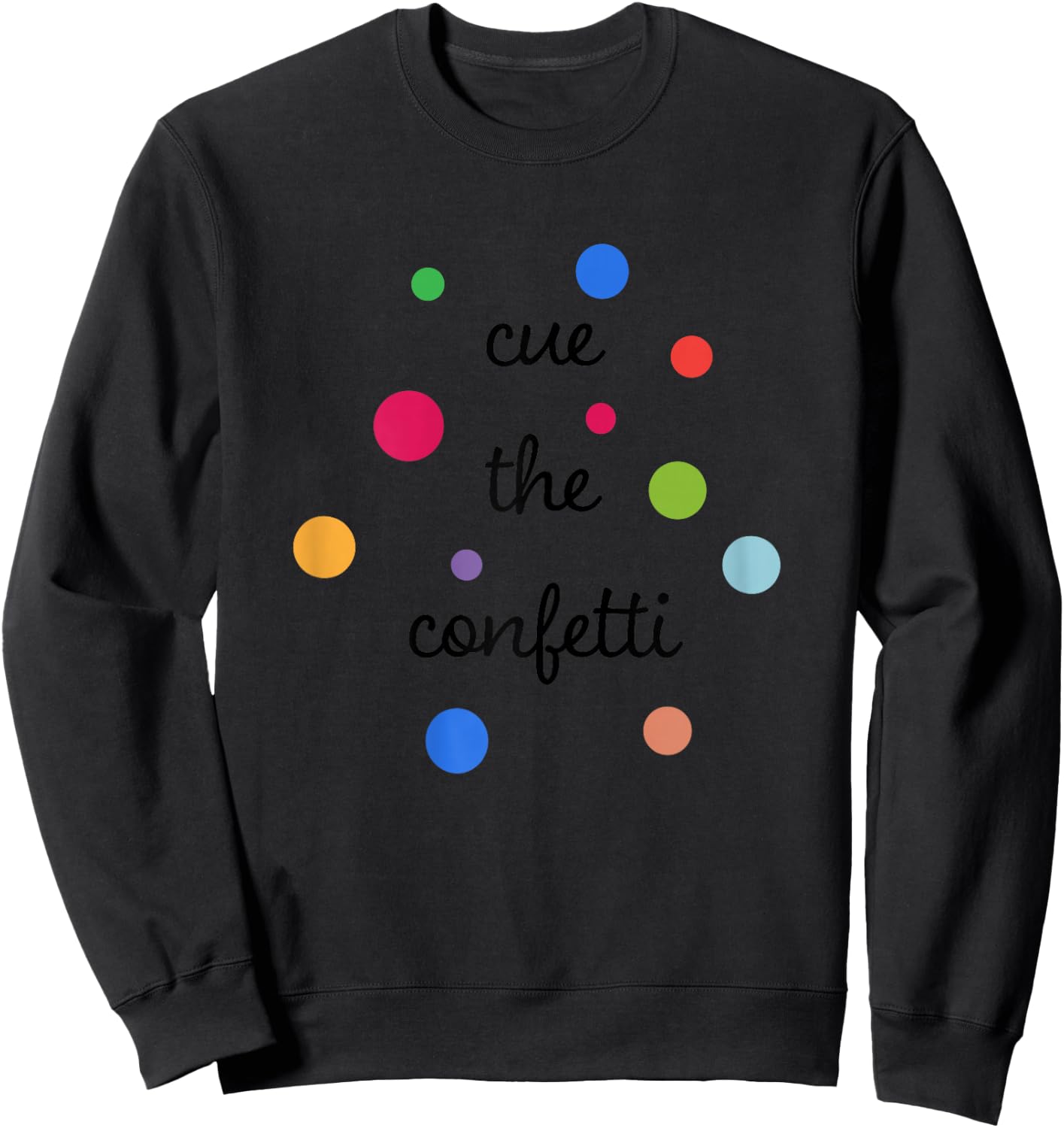 Cue the Confetti - Confetti Shirt Sweatshirt - Sweatshirt | Black