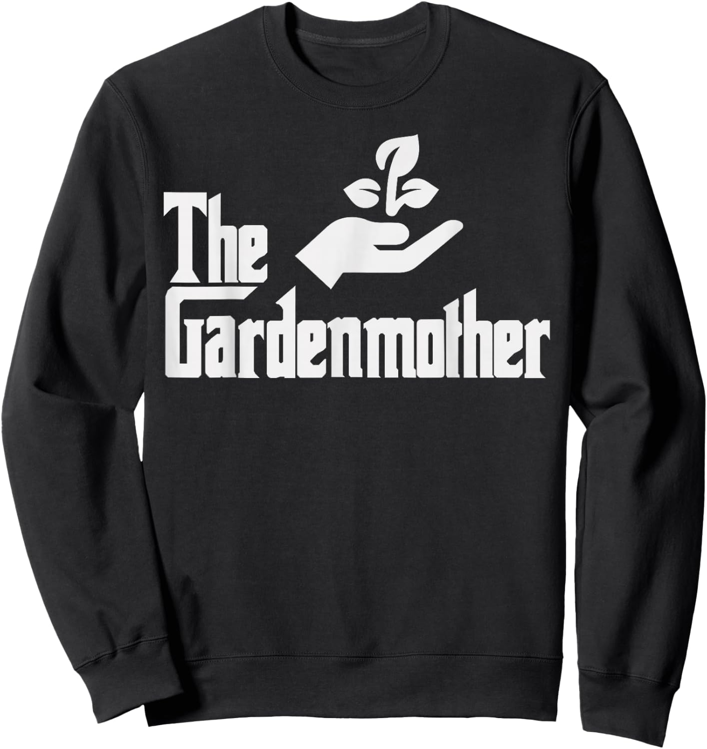 Funny Mothers Day The Gardenmother Gardener Gardening Mom Sweatshirt - Sweatshirt | Black