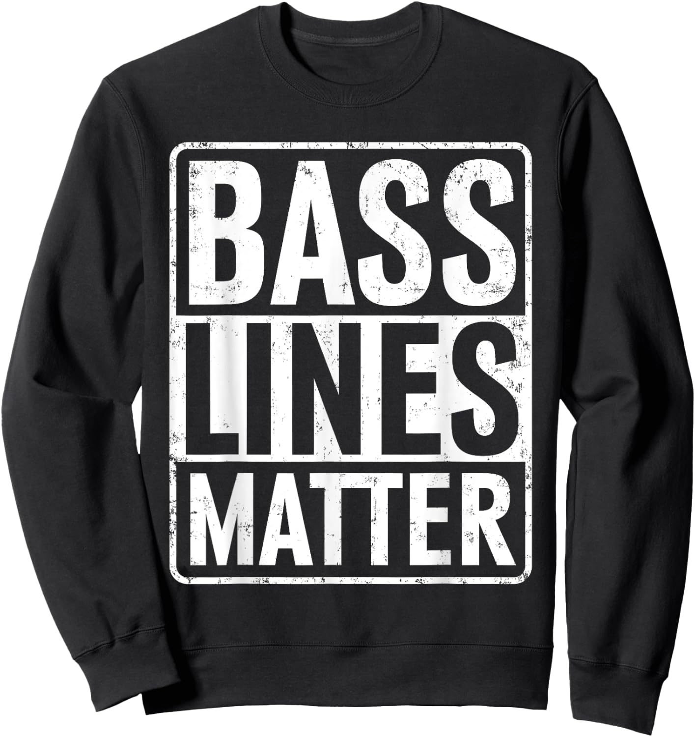 Bass Lines Matter Bass Guitar Player Bassist EDM Sweatshirt - Sweatshirt | Black