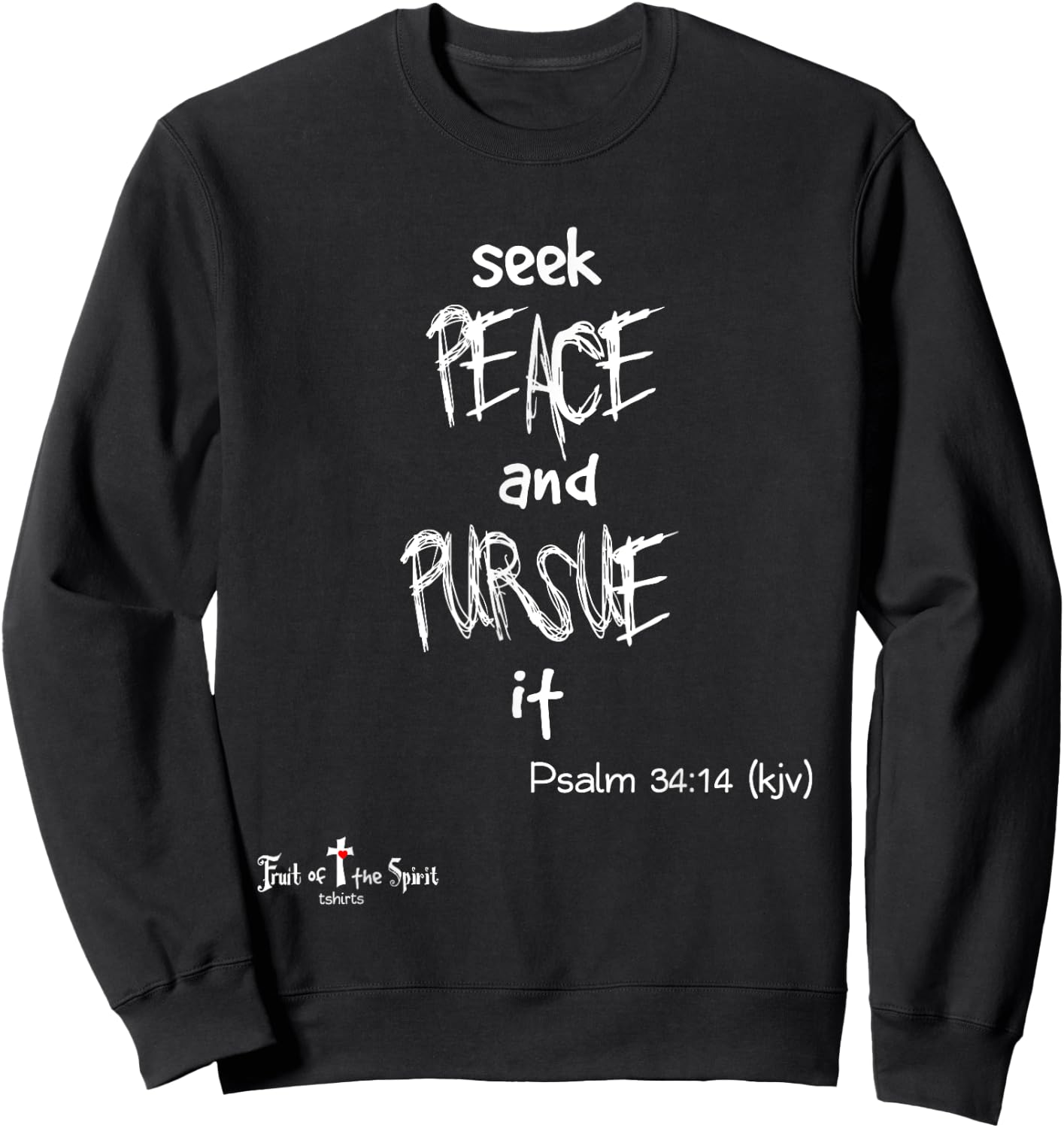 seek peace, and pursue it Psalm 34:14 Christian #joy #hope Sweatshirt - Sweatshirt | Black