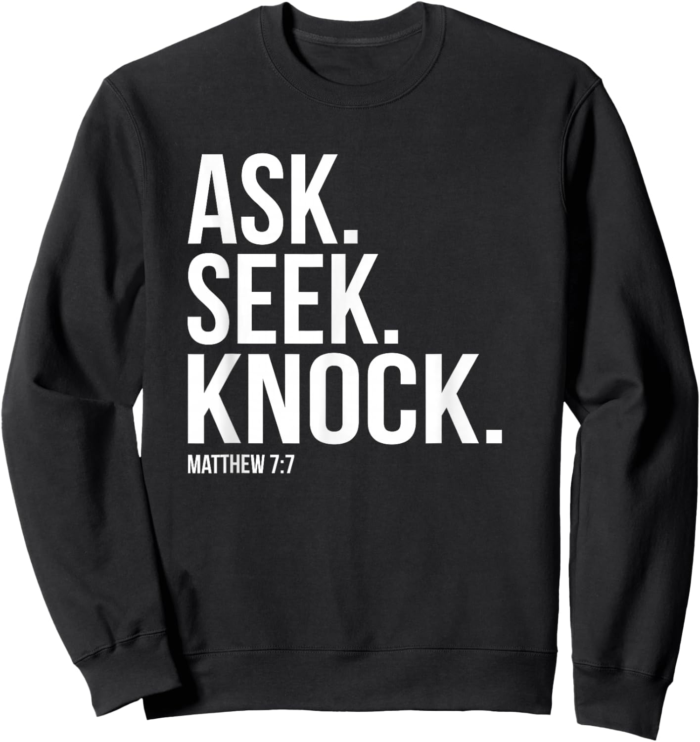 Ask Seek Knock Matthew 7:7 Bible Verse Sweatshirt - Sweatshirt | Black