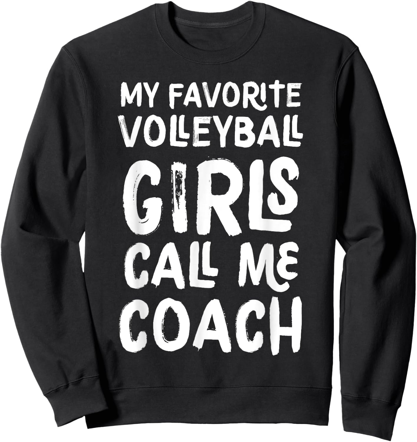 My Favorite Volleyball Girls Call Me Coach Funny Sweatshirt - Sweatshirt | Black