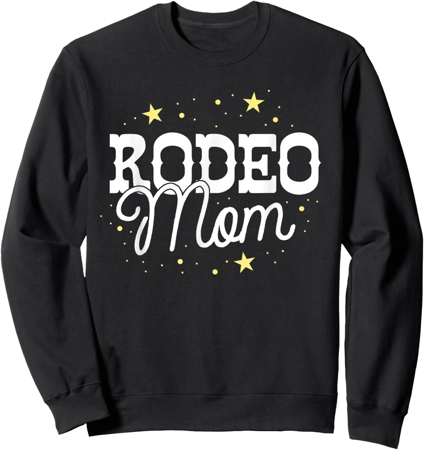 Rodeo Mom Country Mama Cowgirl Horse Riding South Texas Sweatshirt - Sweatshirt | Black
