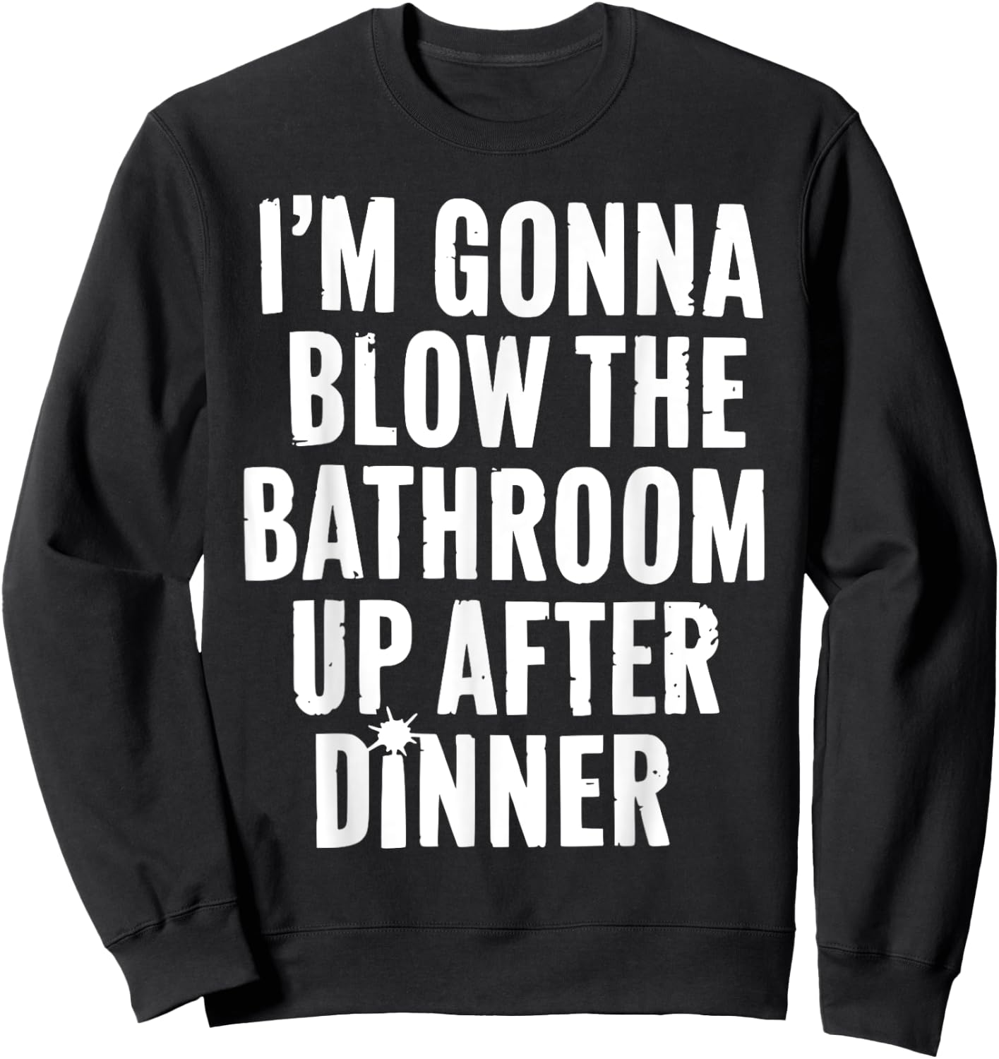 Funny Blow the Bathroom Adult Humor Inappropriate Offensive Sweatshirt - Sweatshirt | Black