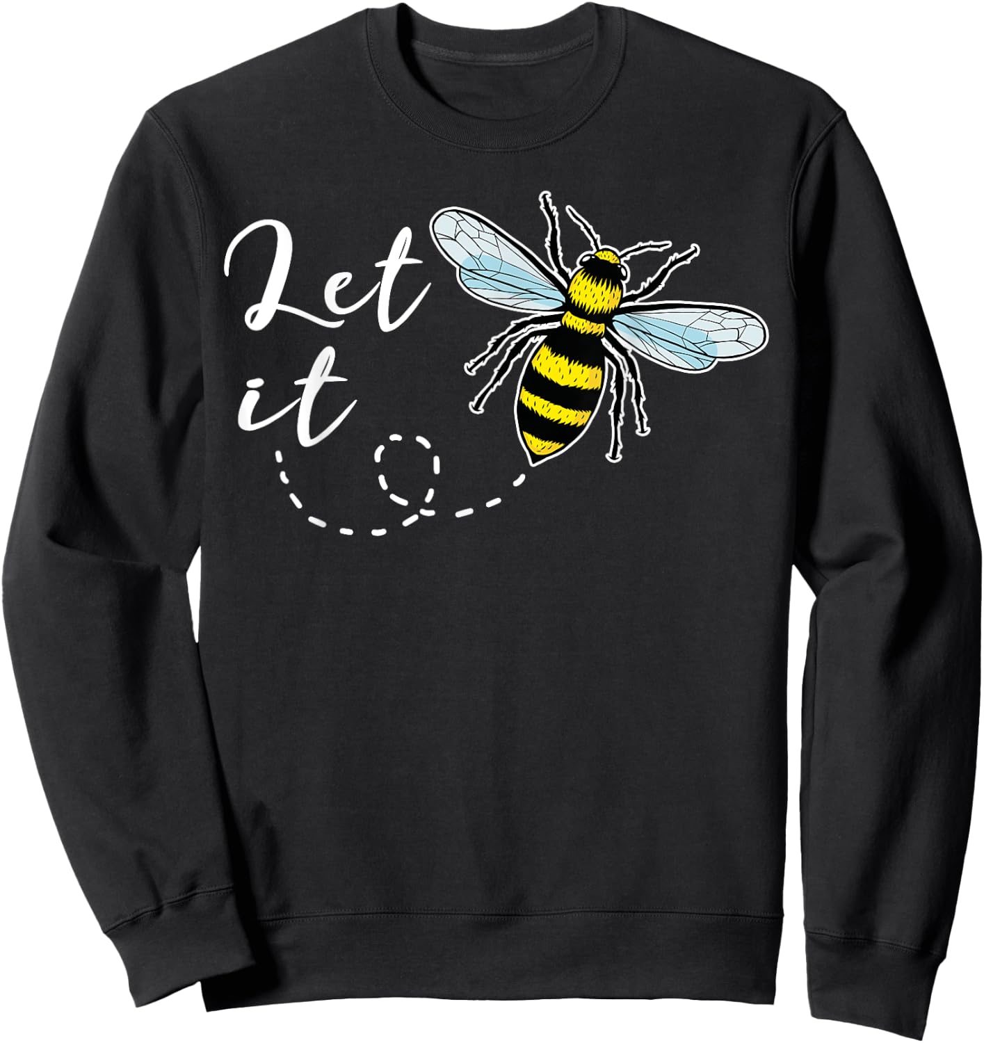 Let It Bee T Shirt Honey Bee Sweatshirt - Sweatshirt | Black