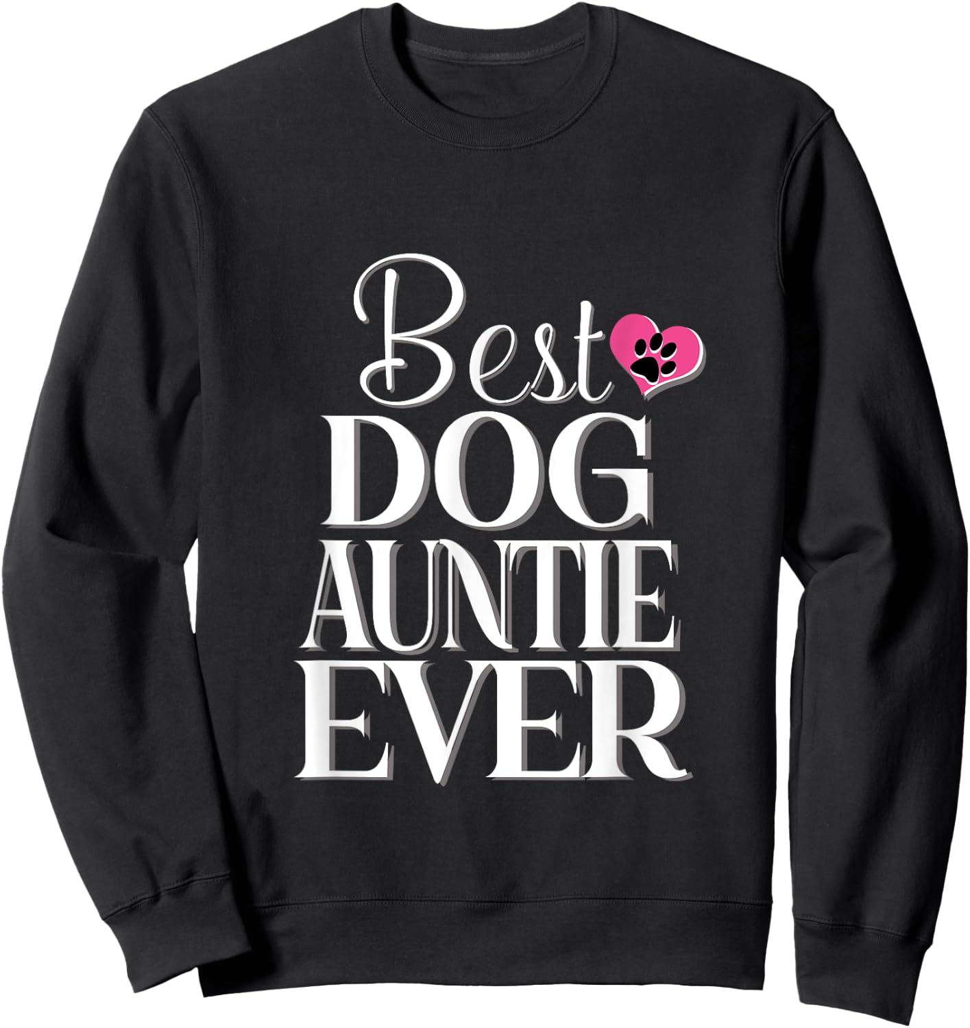 Best Dog Auntie Ever Funny Dog Women Sweatshirt - Sweatshirt | Black