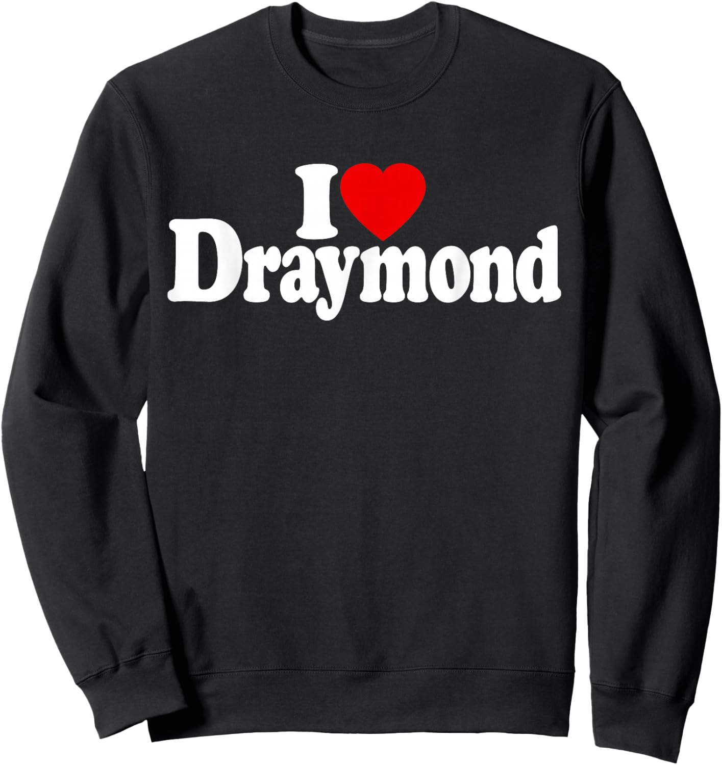 I Love Heart Draymond Name on a Sweatshirt - Sweatshirt | Black