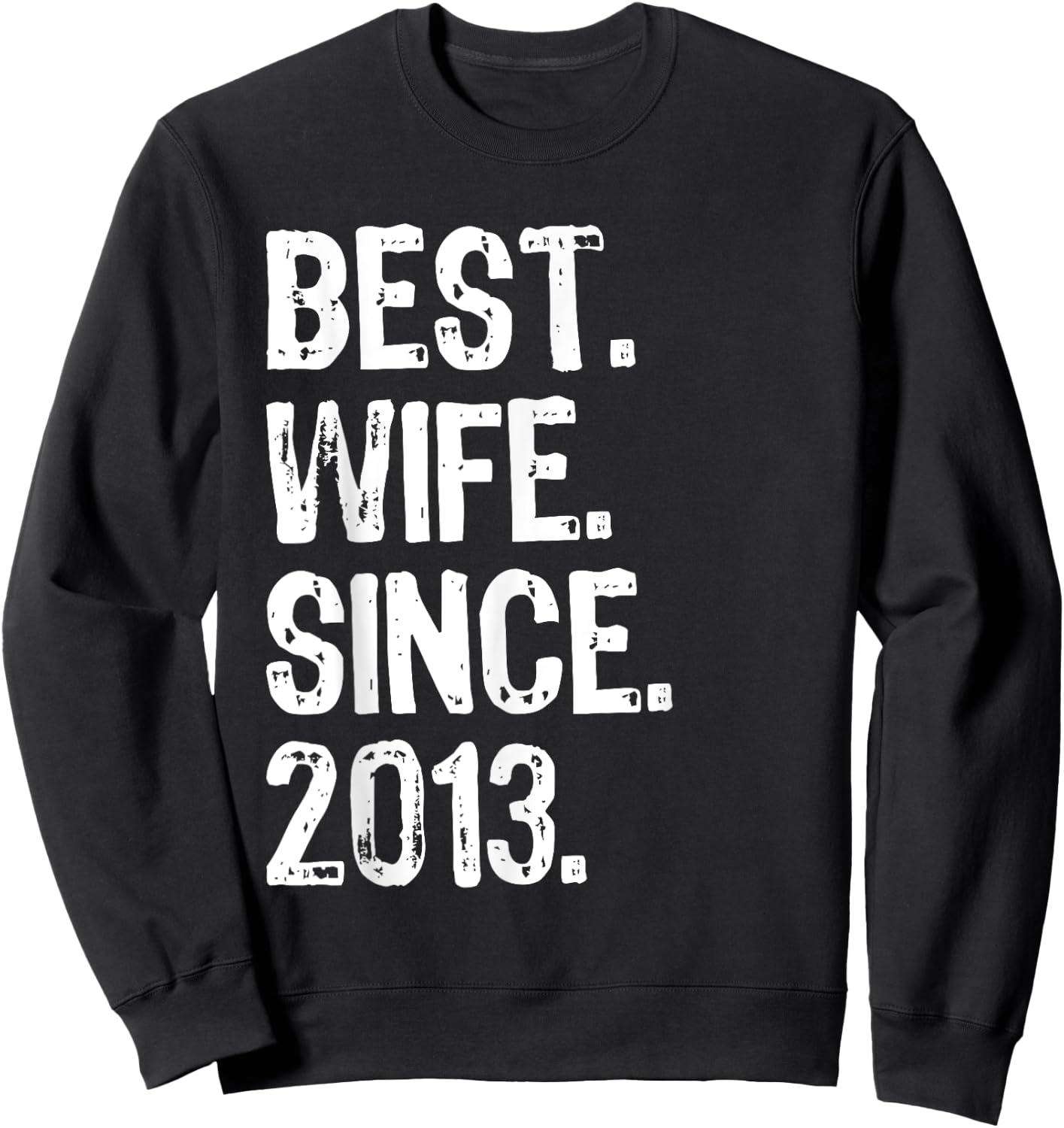 Best Wife Since 2013. 6th Wedding Anniversary Sweatshirt - Sweatshirt | Black