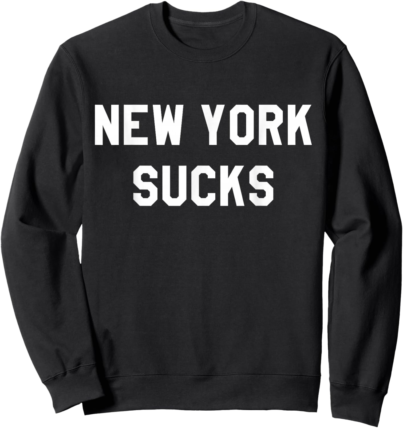 New York Sucks Sarcastic Funny NY Sweatshirt - Sweatshirt | Black