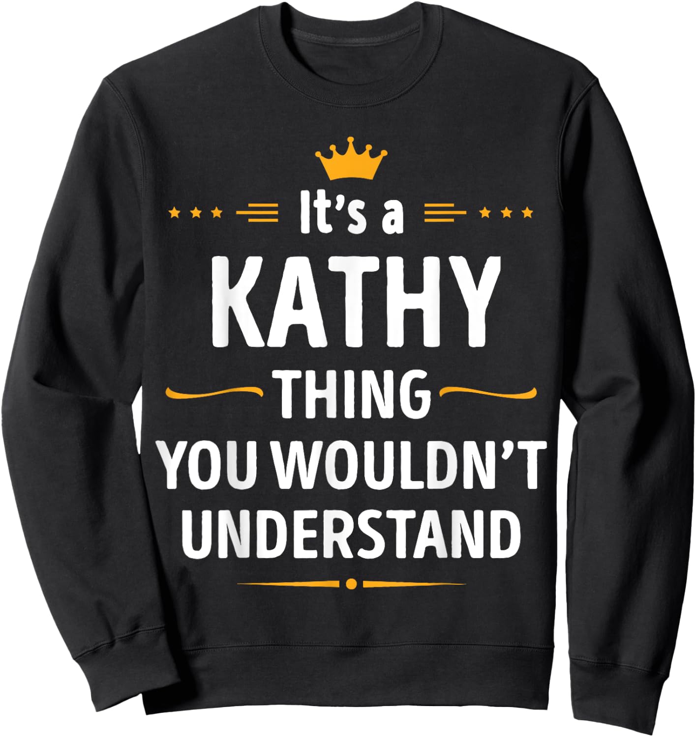 Inked Creation - Its a KATHY Thing You Wouldn't Understand Sweatshirt - Sweatshirt | Black