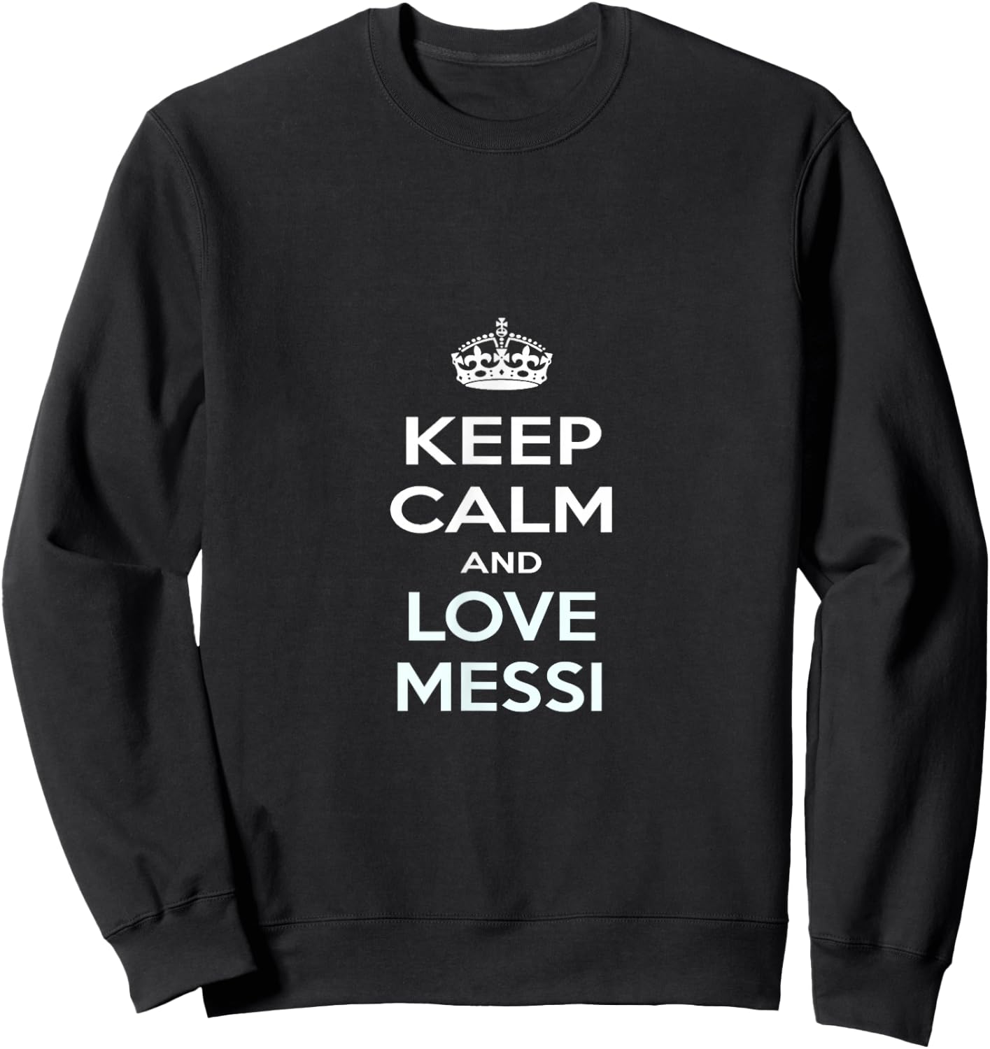 Keep Calm and Love Messi Sweatshirt - Sweatshirt | Black