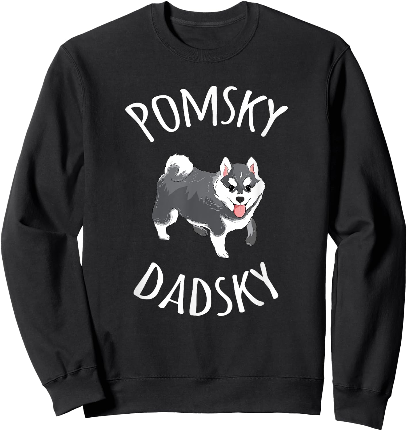 Pomsky Dadsky Shirt Pet Pomsky Daddy Sweatshirt - Sweatshirt | Black