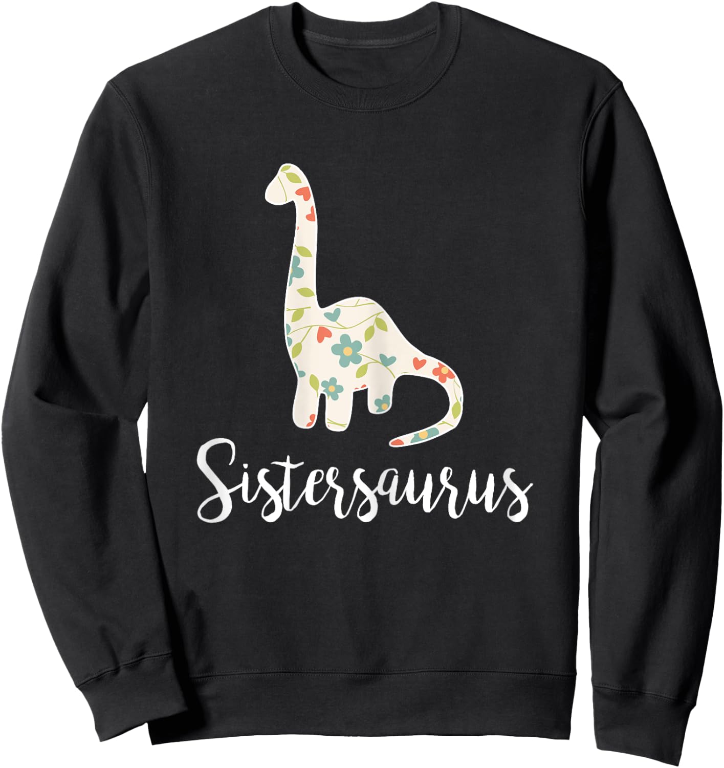 Sistersaurus Sister Saurus For Big And Little Sister Sweatshirt - Sweatshirt | Black