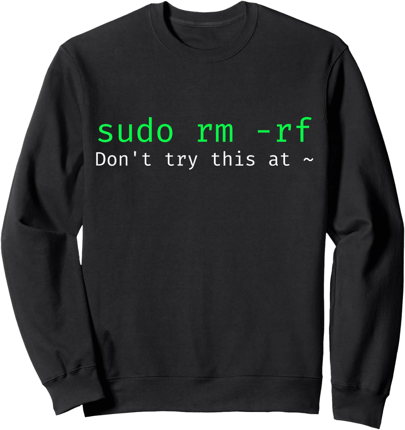 sudo rm -rf - Funny Linux sysadmin Command line Sweatshirt - Sweatshirt | Black