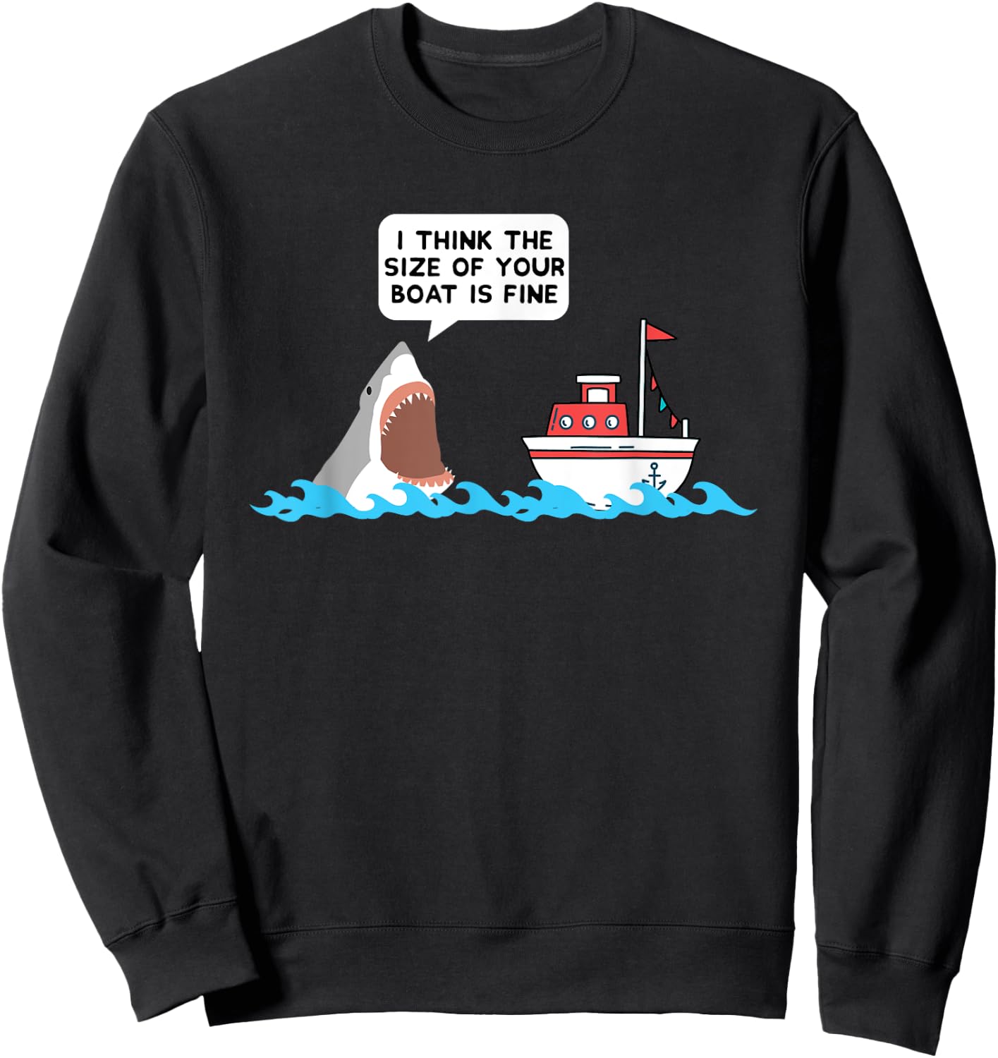 Shark Shirt Size Of Your Boat Is Fine Gift Sweatshirt - Sweatshirt | Black