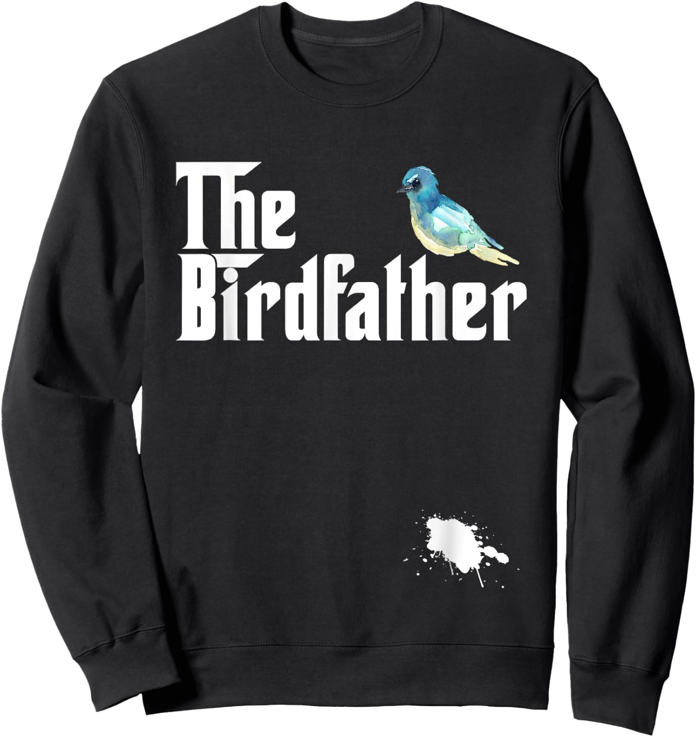 The Birdfather Funny Bird Watching Meme Quote Sweatshirt - Sweatshirt | Black
