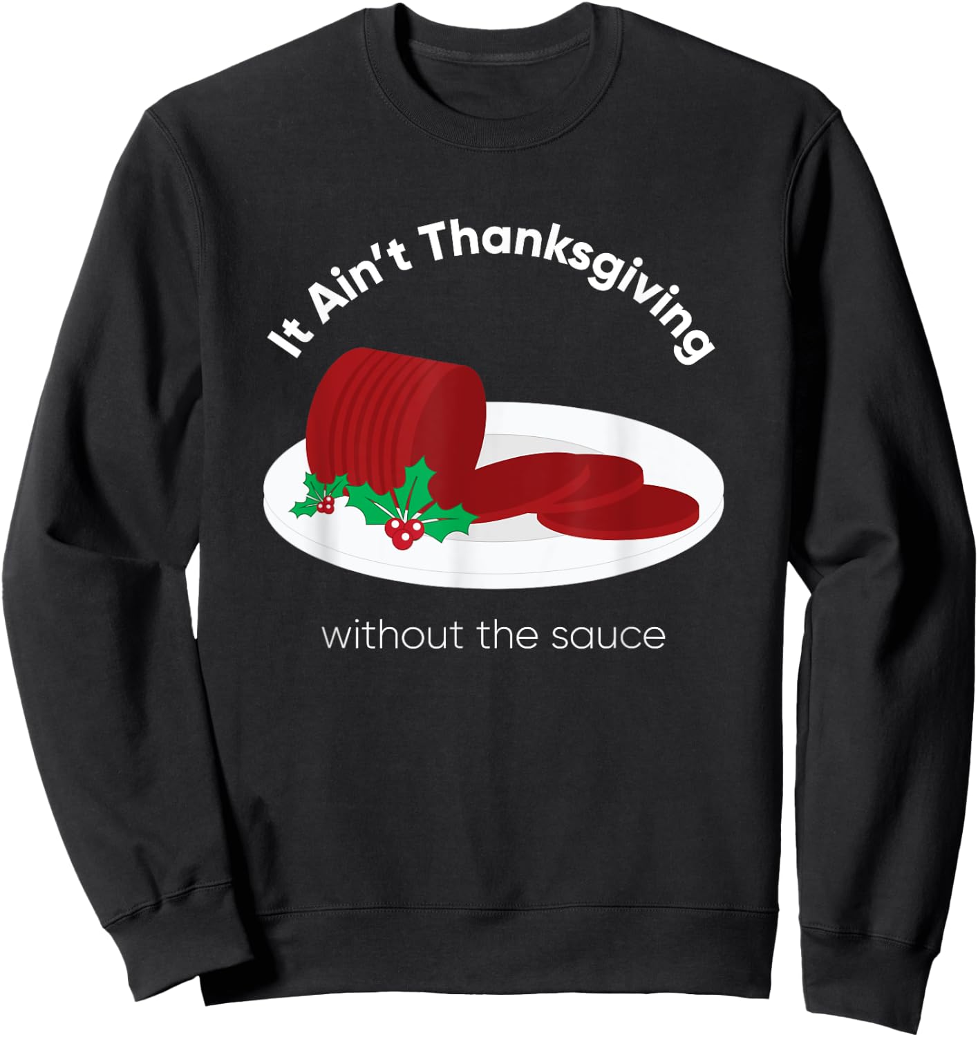 Cranberry Sauce Thanksgiving Day Sweatshirt - Sweatshirt | Black