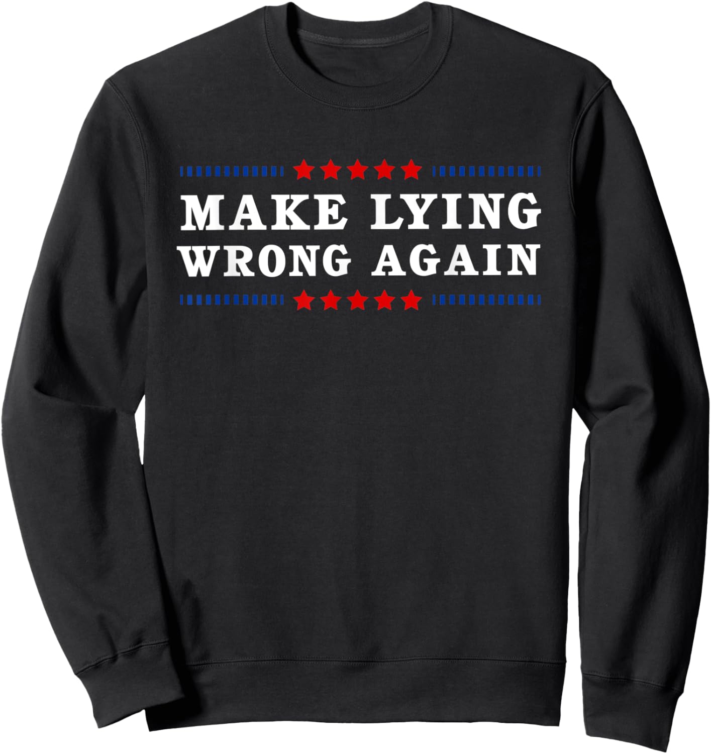 Make Lying Wrong Again Anti Trump Sweatshirt - Sweatshirt | Black