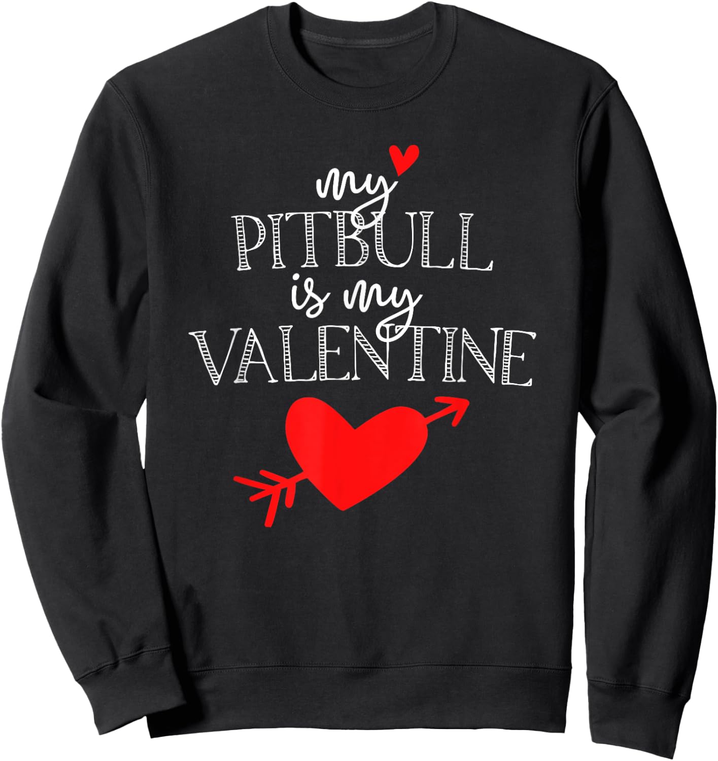 My Pitbull is My Valentine T Shirt - Dog T Shirt Women Kids Sweatshirt - Sweatshirt | Black