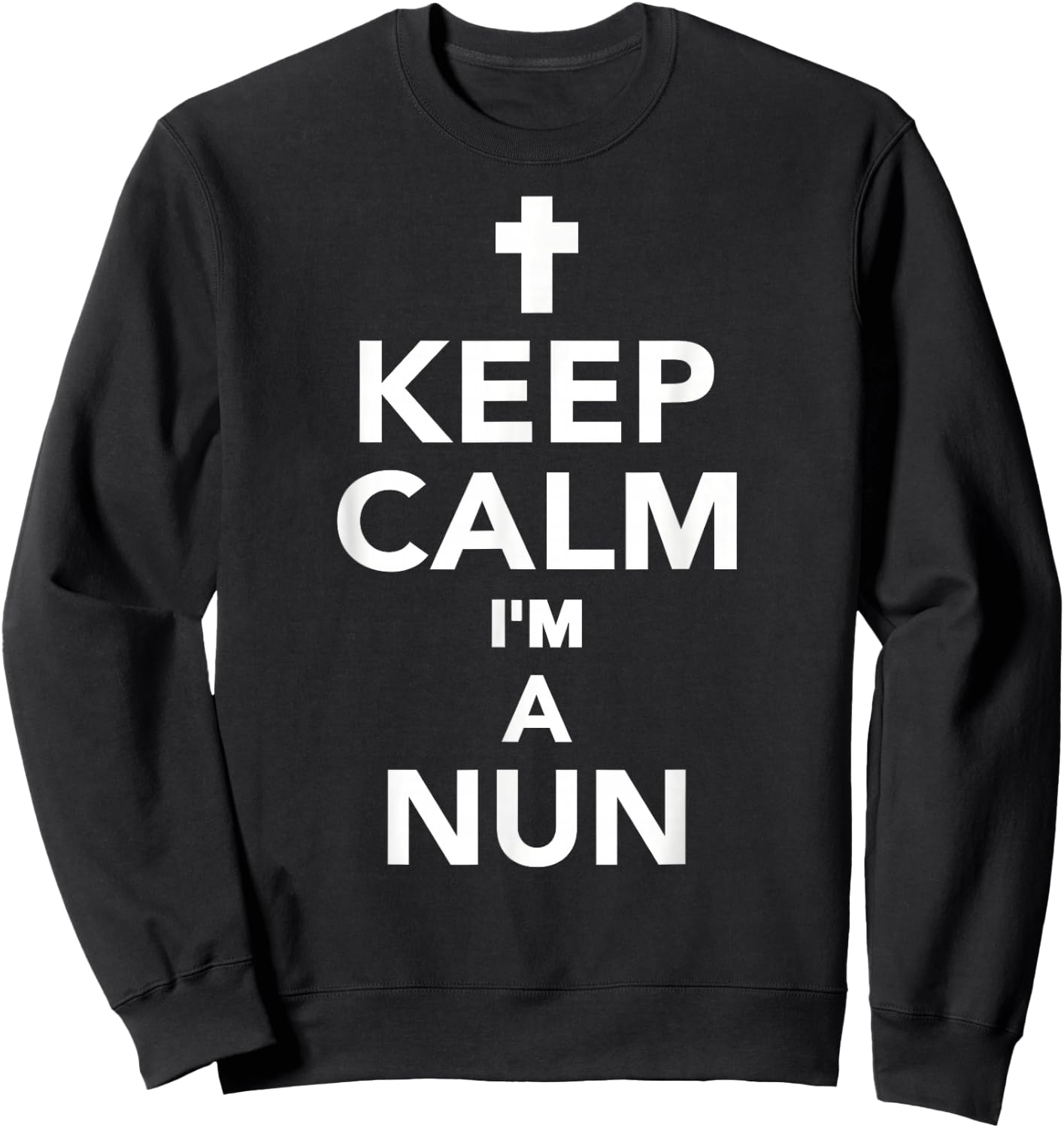 Keep calm I'm a nun Sweatshirt - Sweatshirt | Black