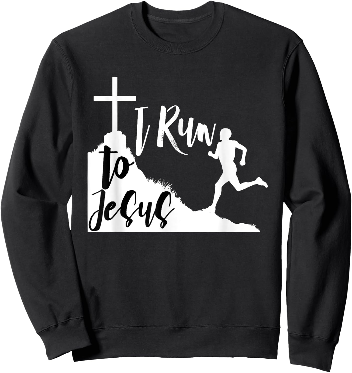 I run to Jesus Shirt Running Jogging Religious Christian BW1 Sweatshirt - Sweatshirt | Black