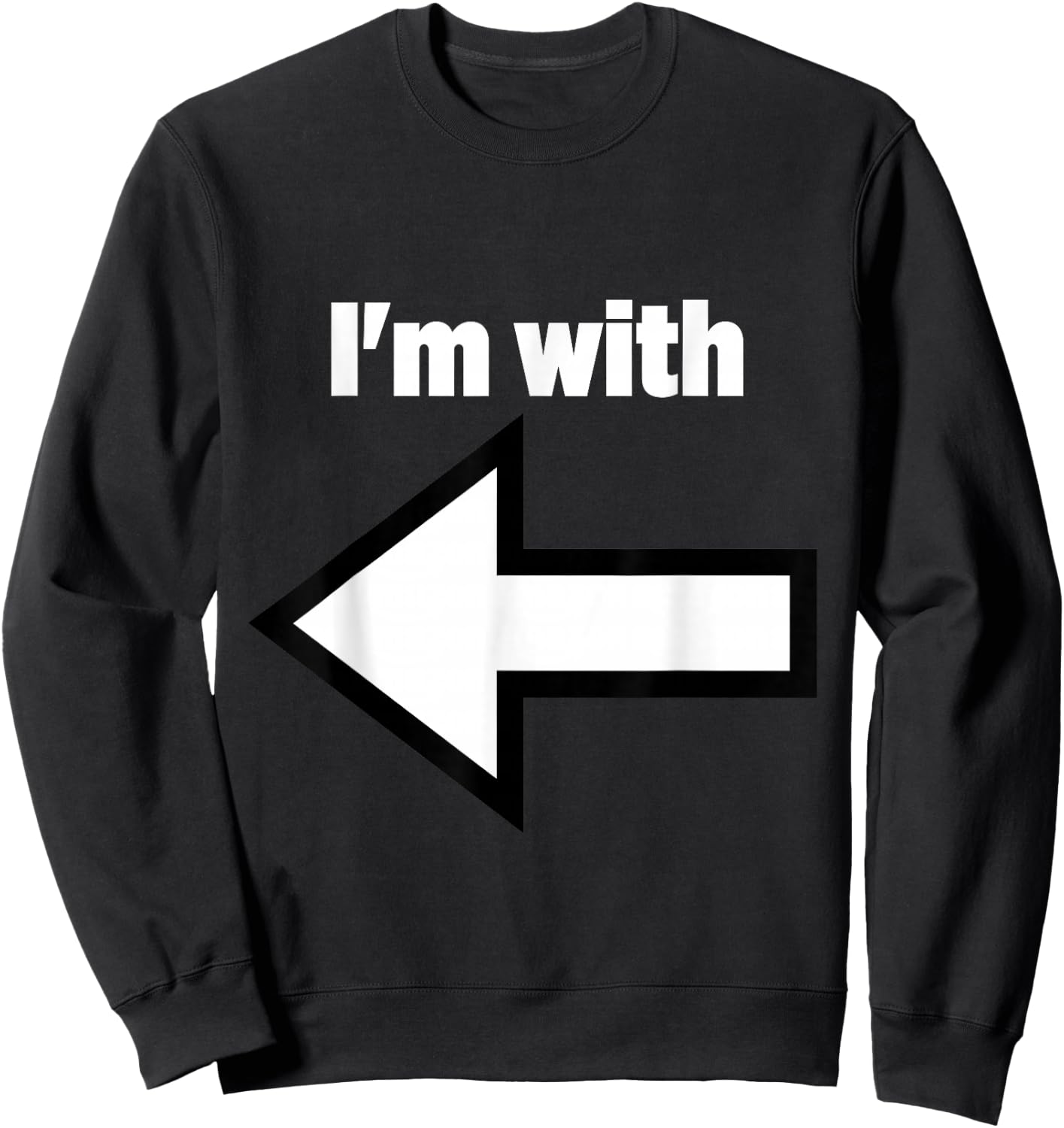 Fill In The Blank I'm With... Left Arrow Sweatshirt - Sweatshirt | Black