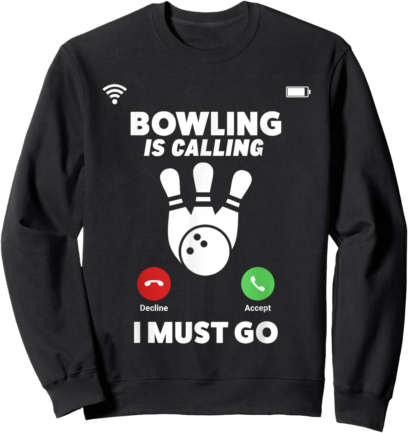 Bowling Is Calling I Must Go Funny Phone Screen Shirt Sweatshirt - Sweatshirt | Black