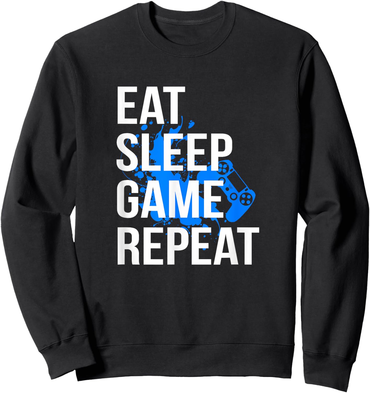 Gamer Eat Sleep Game Repeat Men Women Kids Sweatshirt - Sweatshirt | Black