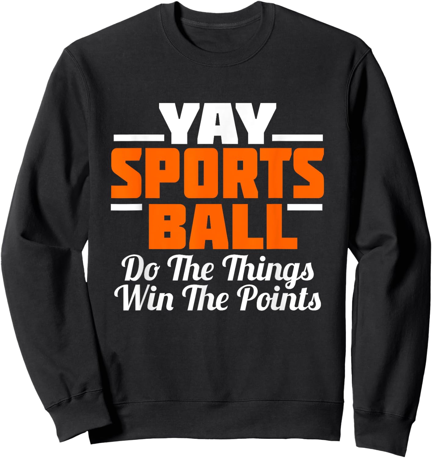 YAY Sports Ball Do the Thing Fan Football Soccer Sweatshirt - Sweatshirt | Black