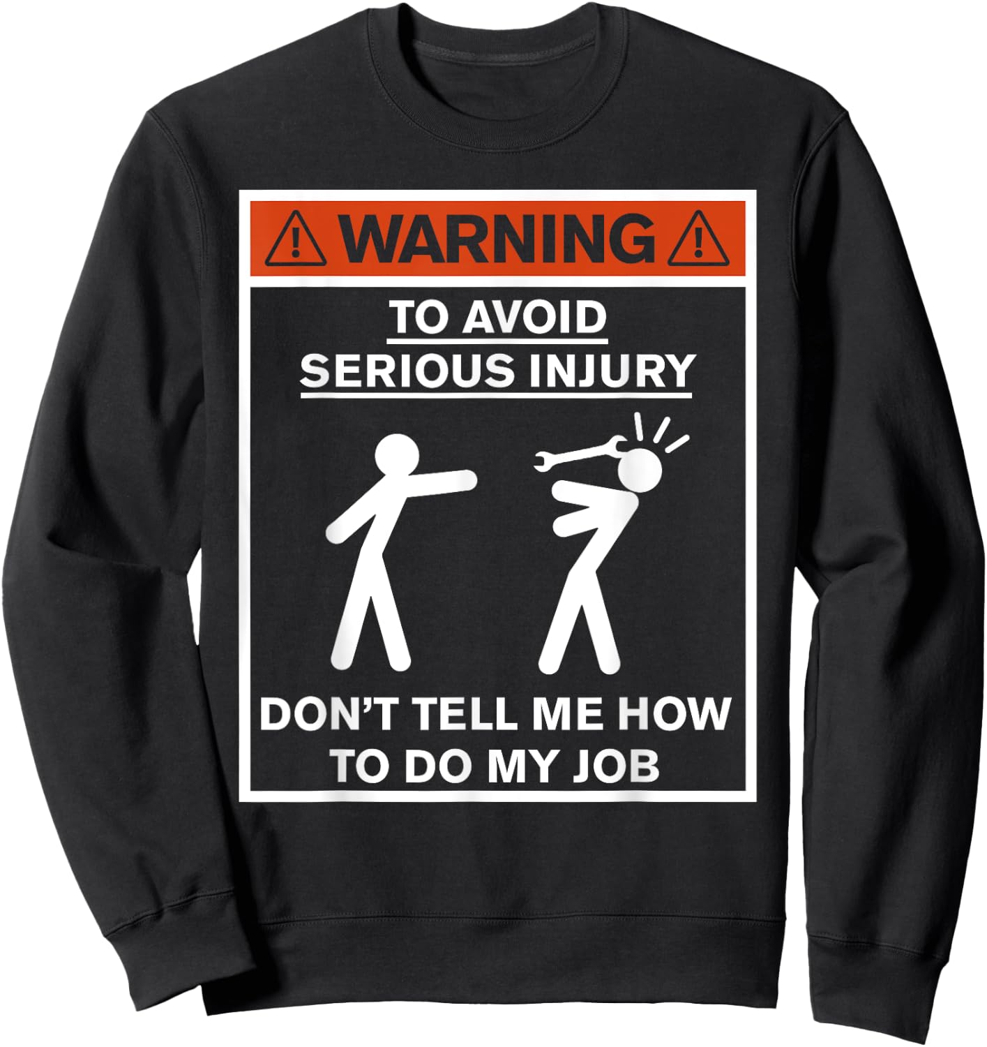 Warning Don't Tell Me How To Do My Job Sweatshirt - Sweatshirt | Black