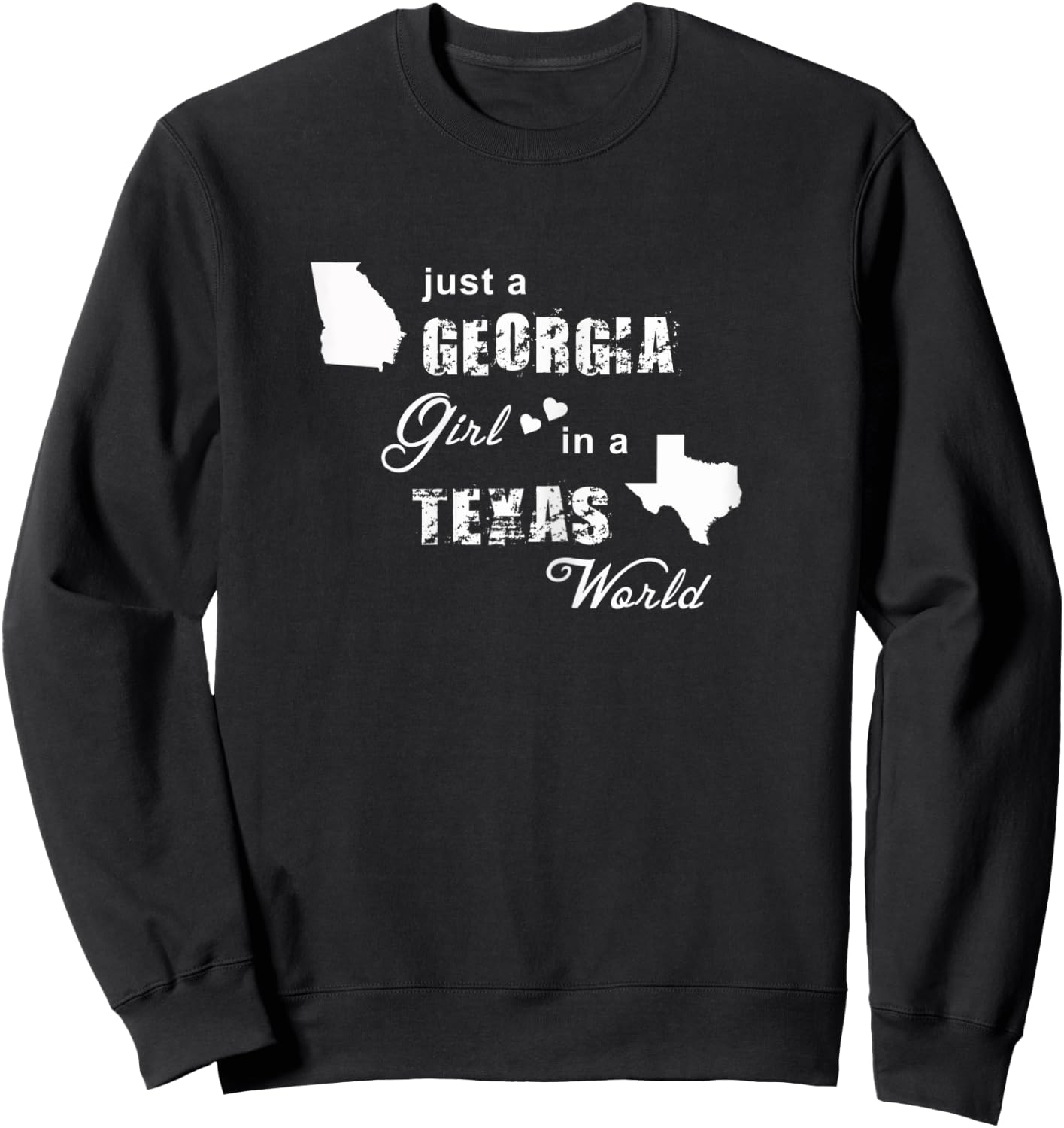 Just a Georgia girl in a Texas world t shirt printing Sweatshirt - Sweatshirt | Black