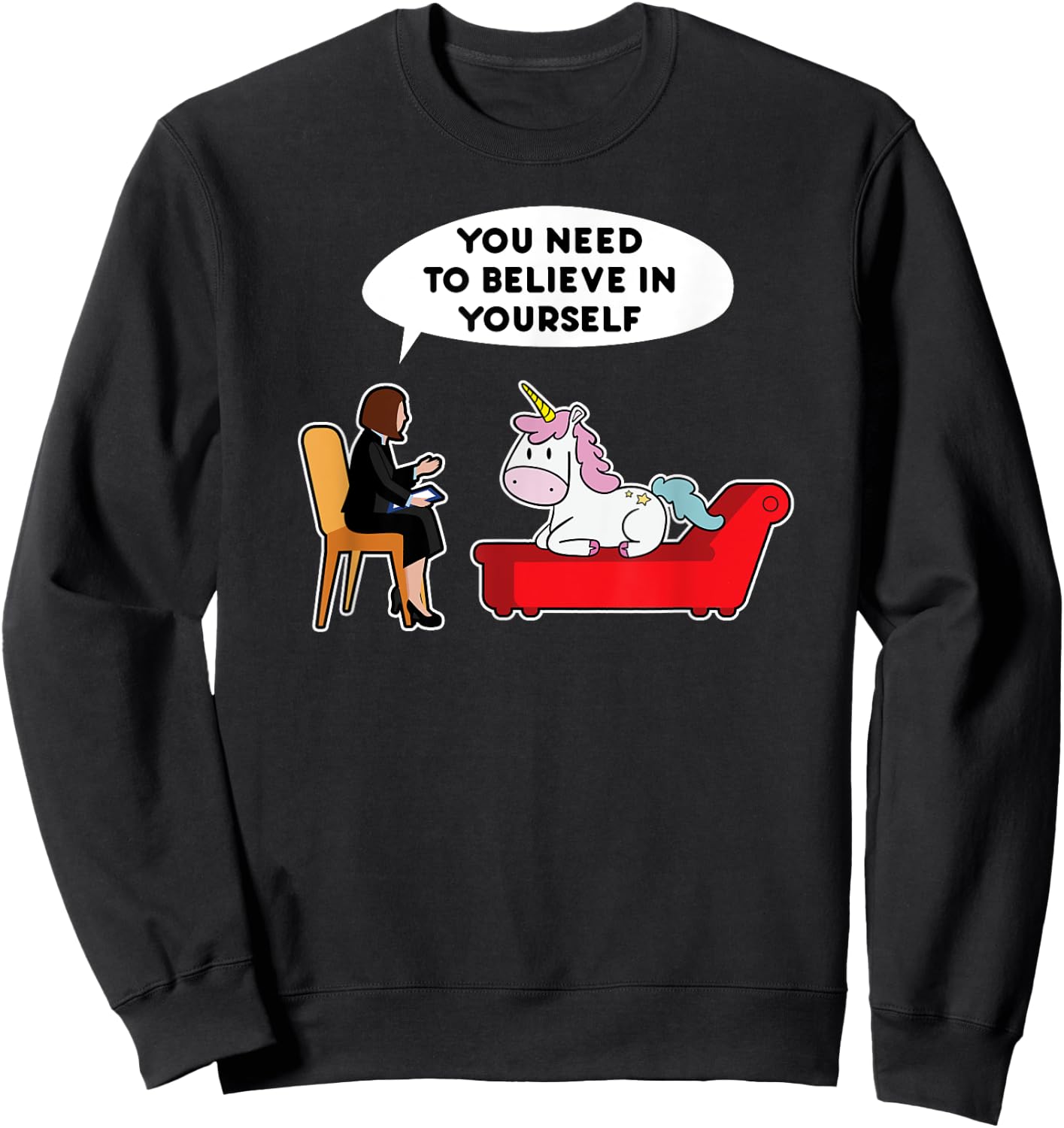 Unicorn Need To Believe In Yourself Psychology Gift Sweatshirt - Sweatshirt | Black