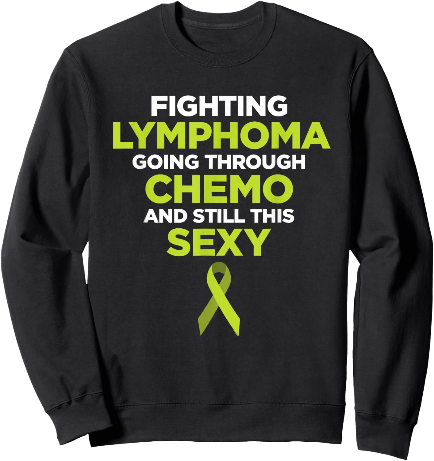 Fighting Lymphoma Going Through Chemo and Still This Sexy Sweatshirt - Sweatshirt | Black