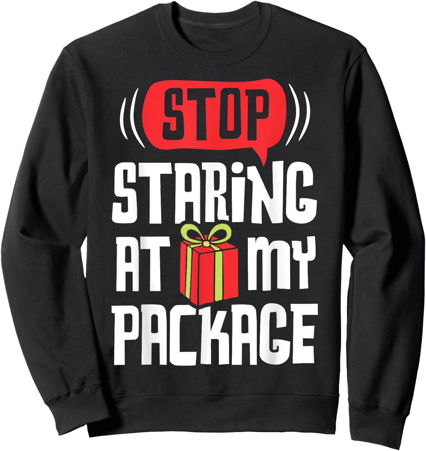 Stop Staring At My Package Funny Christmas Women Xmas Gift Sweatshirt - Sweatshirt | Black