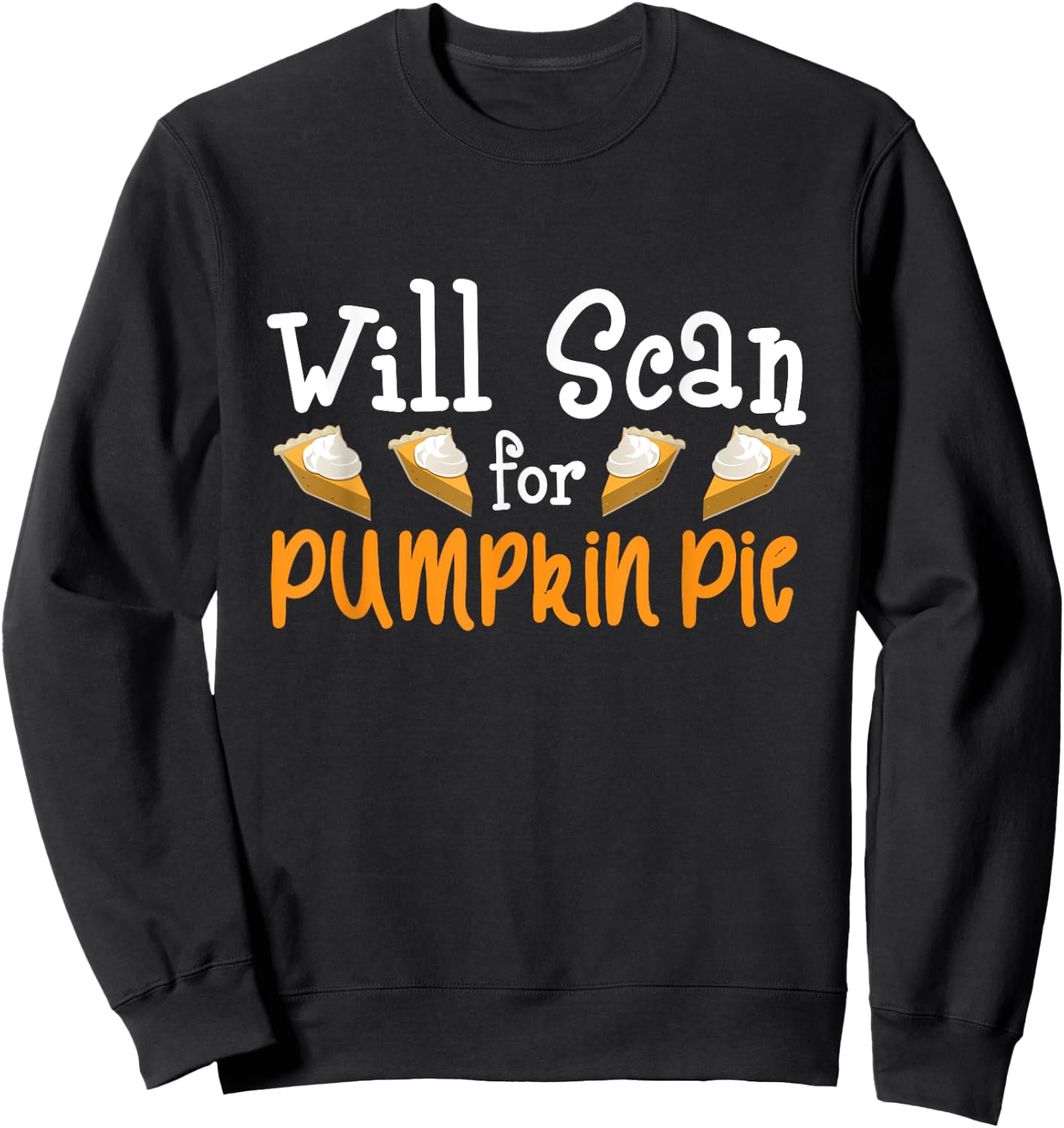 Thanksgiving Sonographer - Will Scan for Pumpkin Pie Gift Sweatshirt - Sweatshirt | Black