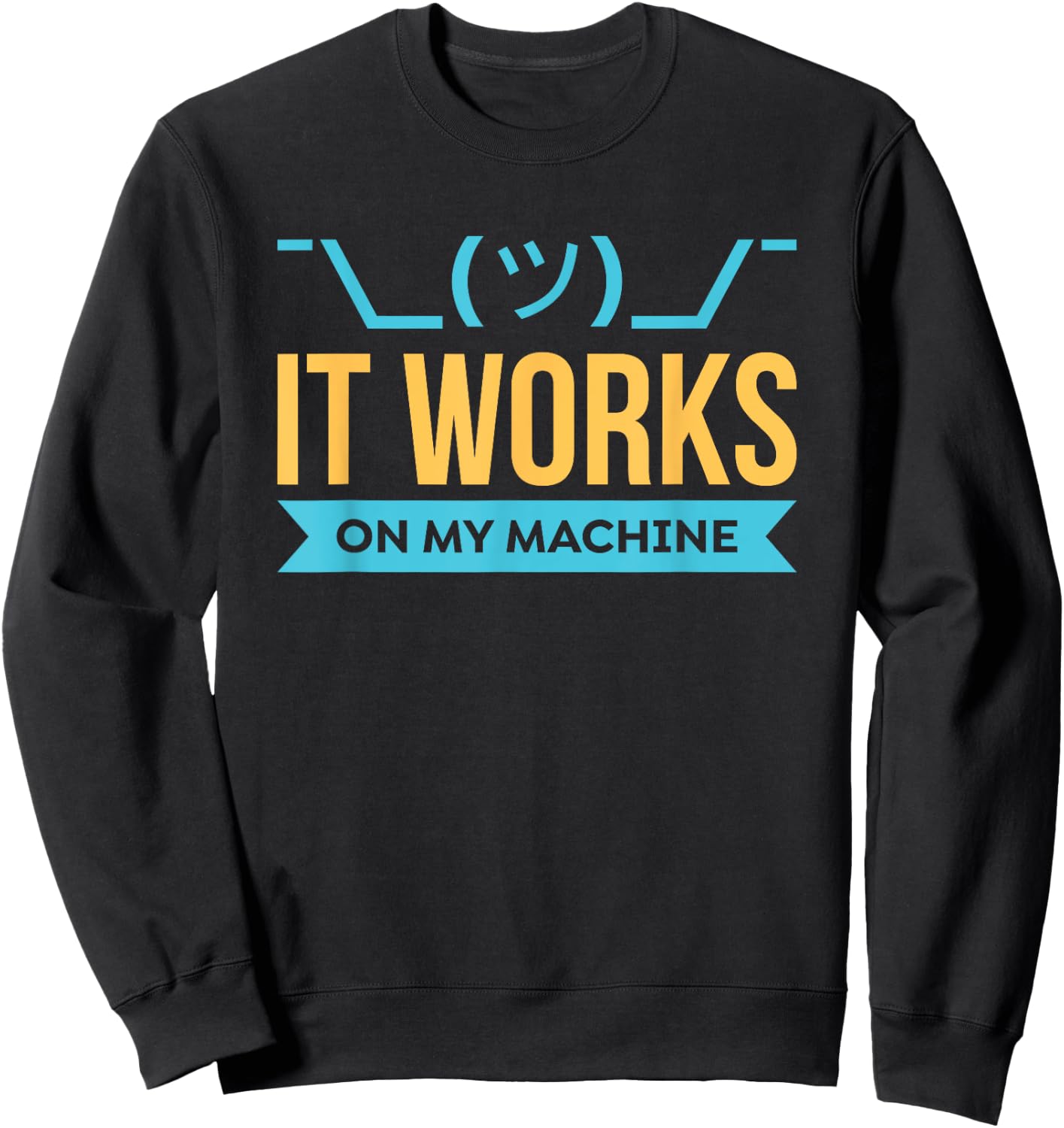 It Works on My Machine - Programming Sweatshirt - Sweatshirt | Black